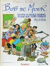 (AUT) De Moor, Bob - Bob de Moor - 40 ans de bande dessinée - 35 ans aux côtés d'Hergé