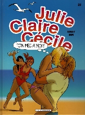 Julie, Claire, Cécile -23- Ton mec à moi !