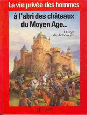 La vie privée des Hommes -20d1993- À l'abri des châteaux du Moyen Age... - L'Europe des châteaux forts