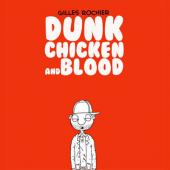 Dunk Chicken and Blood - Tome 1