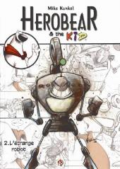 Herobear & the Kid -2- L'étrange robot