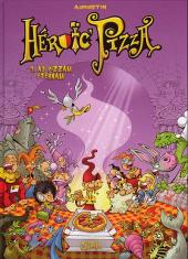 Héroïc' Pizza -3- Ad pizzam eternam