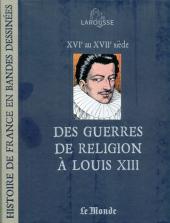 Histoire de France en Bandes Dessinées (Larousse - 2008) -8- Des Guerres de Religion à Louis XIII
