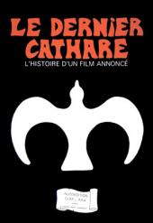 Le dernier Cathare (Bessou/Antoine/Garcia) - L'histoire d'un film annoncé
