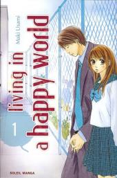 Living in a happy World -1- Tome 1