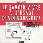 Les manuels de Dogbert -2- Le savoir-vivre à l'usage des déboussolés