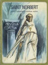 Les grandes Heures des Chrétiens -4- Saint Norbert - Prince, vagabond, archevêque, apôtre