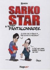 Sarko star -1- Sarko star & autres pantalonnades