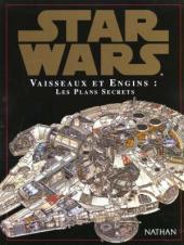 Star Wars - Vaisseaux et engins -1- Vaisseaux et engins : les plans secrets