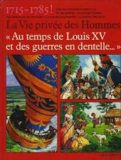 La vie privée des Hommes -24b1983- Au temps de Louis XV et des guerres en dentelle... - 1715-1785 !