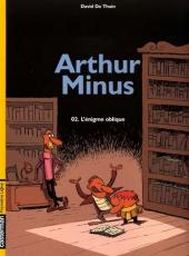 Arthur Minus -2- L'énigme oblique