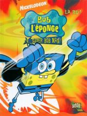 Bob l'éponge - La BD ! (Jungle) -9- Super Bob Man !