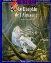 L'aventure de l'équipe Cousteau en bandes dessinées -8a- Le dauphin de l'Amazone