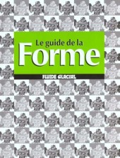 Les guides Fluide Glacial -5- Le guide de la Forme