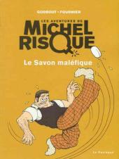Michel Risque (Les aventures de) -1a2005- Le Savon maléfique