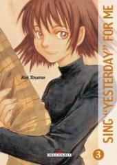 Sing Yesterday for me -3- Tome 3