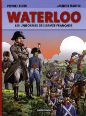 Jacques Martin présente -1- Waterloo Les uniformes de l'armée française