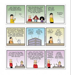 Extrait de Dilbert (en anglais, Andrews McMeel Publishing) -44- I'm no scientist, but I think feng shui is part of the answer