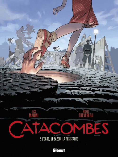 Catacombes (Manini/Chevereau) - Tome 2 : L'Ogre, le Zazou, la Résistante