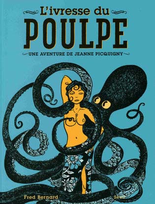 Une aventure de Jeanne Picquigny - Tome 2 : L'ivresse du poulpe