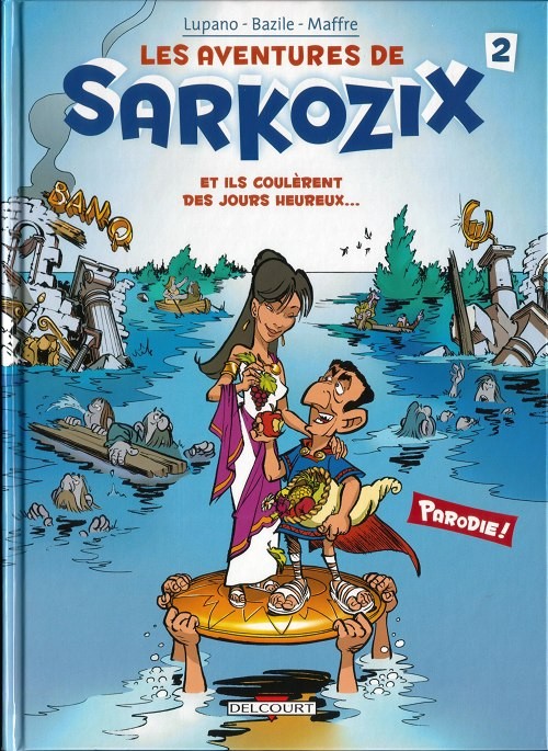 Les aventures de Sarkozix - Tome 2 : Et ils coulèrent des jours heureux...