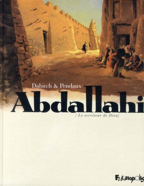 Abdallahi - Le serviteur de dieu - L'intégrale