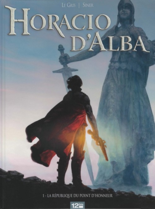 Horacio d'Alba - tome 1 : La République du point d'honneur