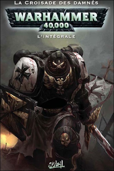 Couverture de Warhammer 40,000 (1re série - 2008) -INT1- La Croisade des damnés - L'intégrale