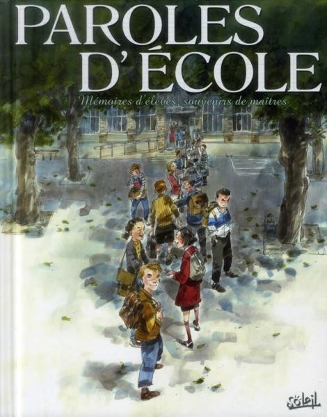 Paroles d'école - Mémoires d'élèves, souvenirs de maîtres