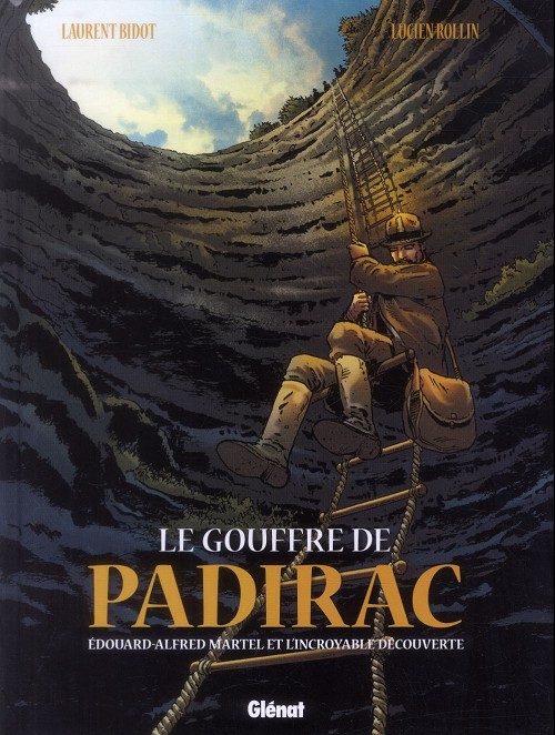 Le gouffre de Padirac - Tome 1 : Édouard-Alfred Martel et l'incroyable découverte