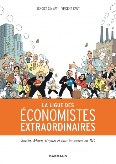 Couverture de La ligue des économistes extraordinaires - Smith, Marx, Keynes et tous les autres en BD