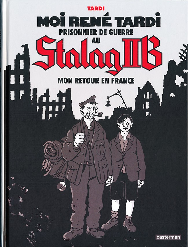 Moi René Tardi, prisonnier de guerre au Stalag IIB - Tome 2 : Mon retour en France