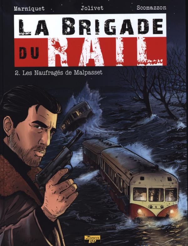 La brigade du rail - Tome 2 : Les Naufragés de Malpasset