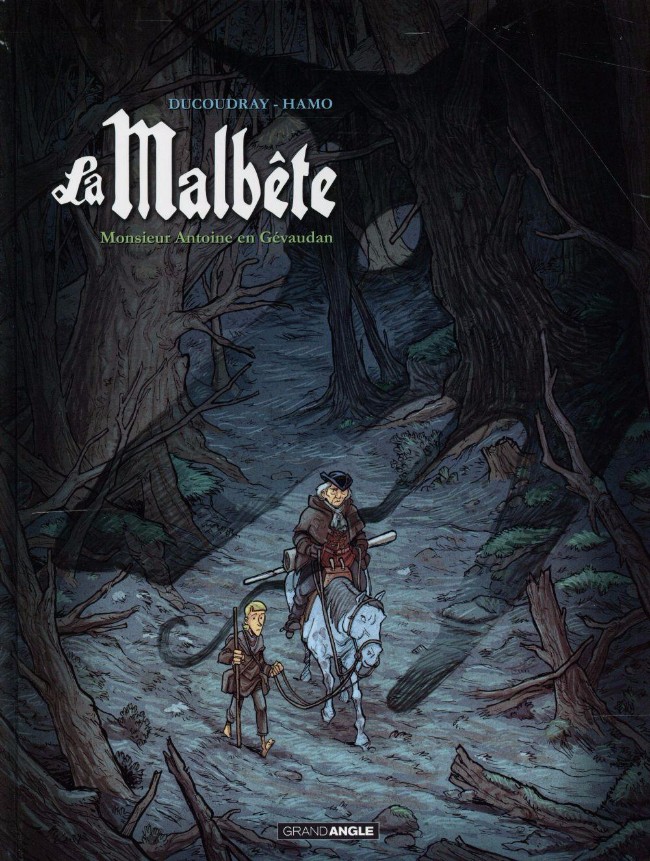 La malbête - Tome 1 : Monsieur Antoine en Gévaudan