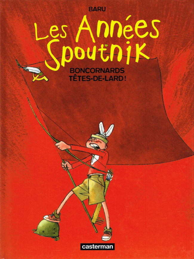 Les années Spoutnik - Tome 4 : Boncornards têtes-de-lard !