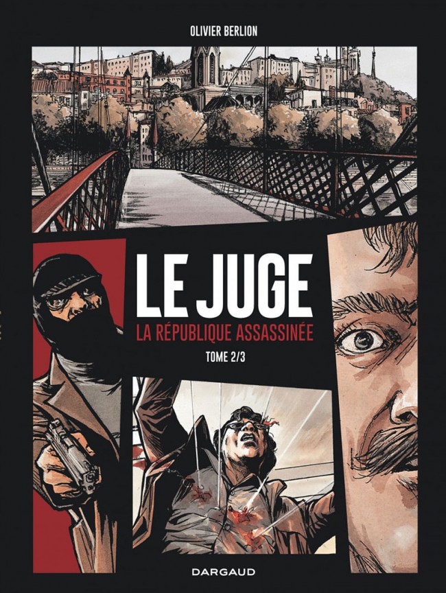 Le juge, la République assassinée - Tome 2 : Le gang des lyonnais