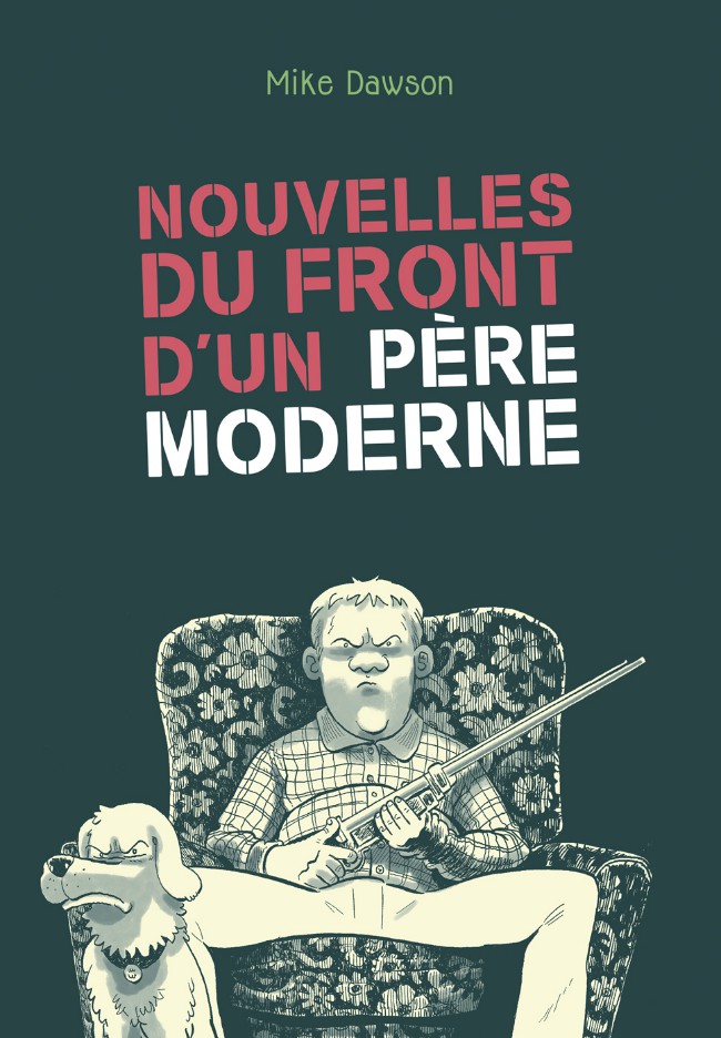 Nouvelles du front d'un père moderne (Re-Up)