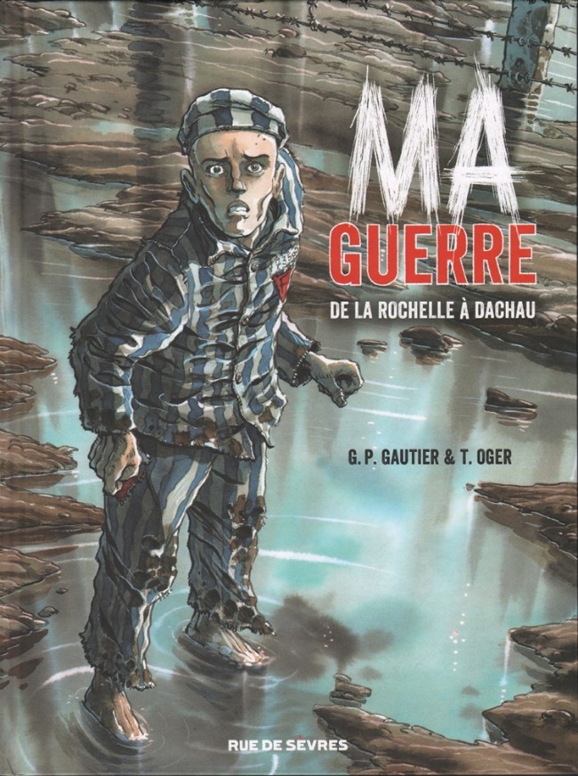 Ma guerre - De La Rochelle à Dachau