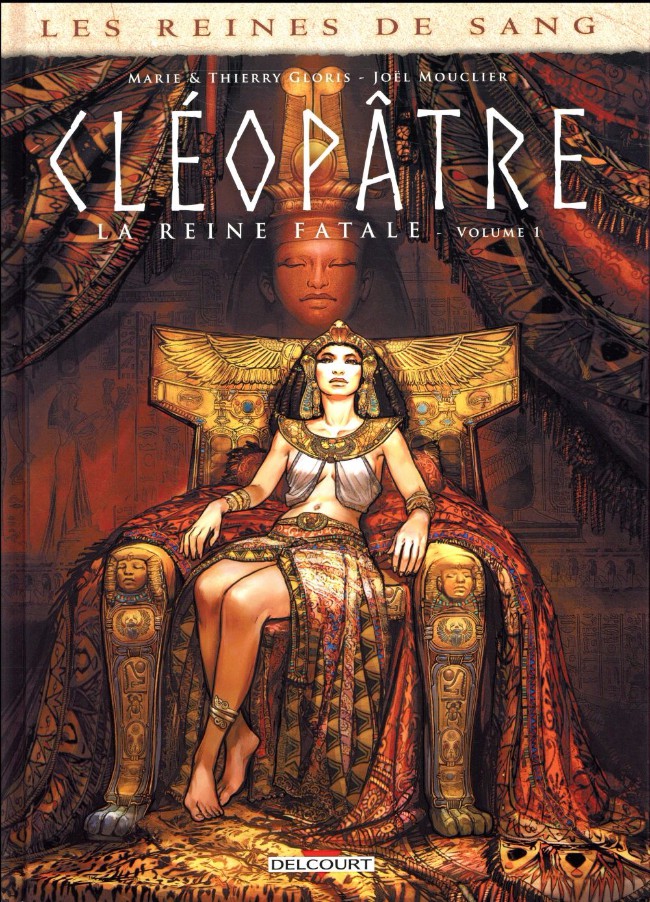 Couverture de Les reines de sang - Cléopâtre, la Reine fatale -1- Volume 1