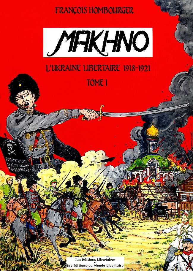 Makhno - L'Ukraine libertaire 1918-1921 - Tome 1