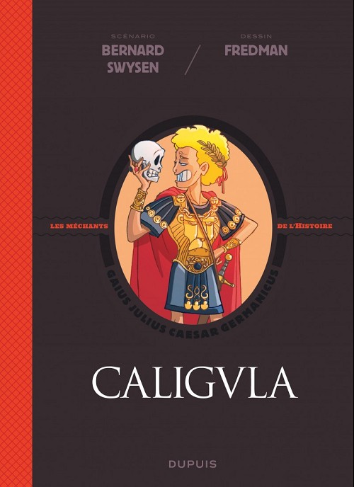 La véritable Histoire vraie / Les méchants de l'Histoire - Tome 2 : Caligula