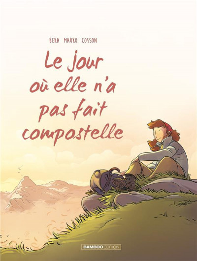 Le jour où ... - Tome 3 : Le jour où elle n'a pas fait Compostelle