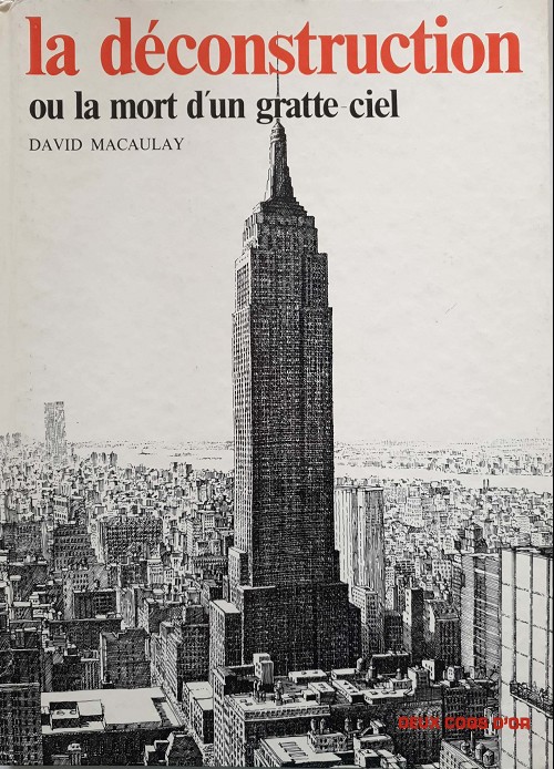 La Déconstruction ou la Mort d'un gratte-ciel | Macaulay, David. Auteur