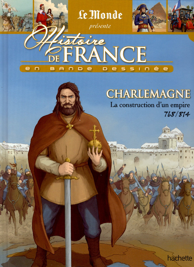Couverture de Histoire de France en bande dessinée -7- Charlemagne (La construction d'un empire - 768/814)