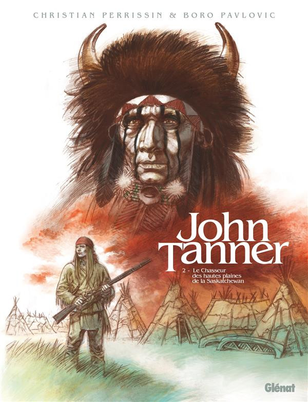 John Tanner - Tome 2 : Le Chasseur des hautes plaines de la Saskatchewan