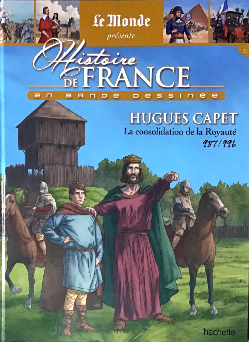 Couverture de Histoire de France en bande dessinée -10- Hugues Capet la consolidation de la Royauté 987/996