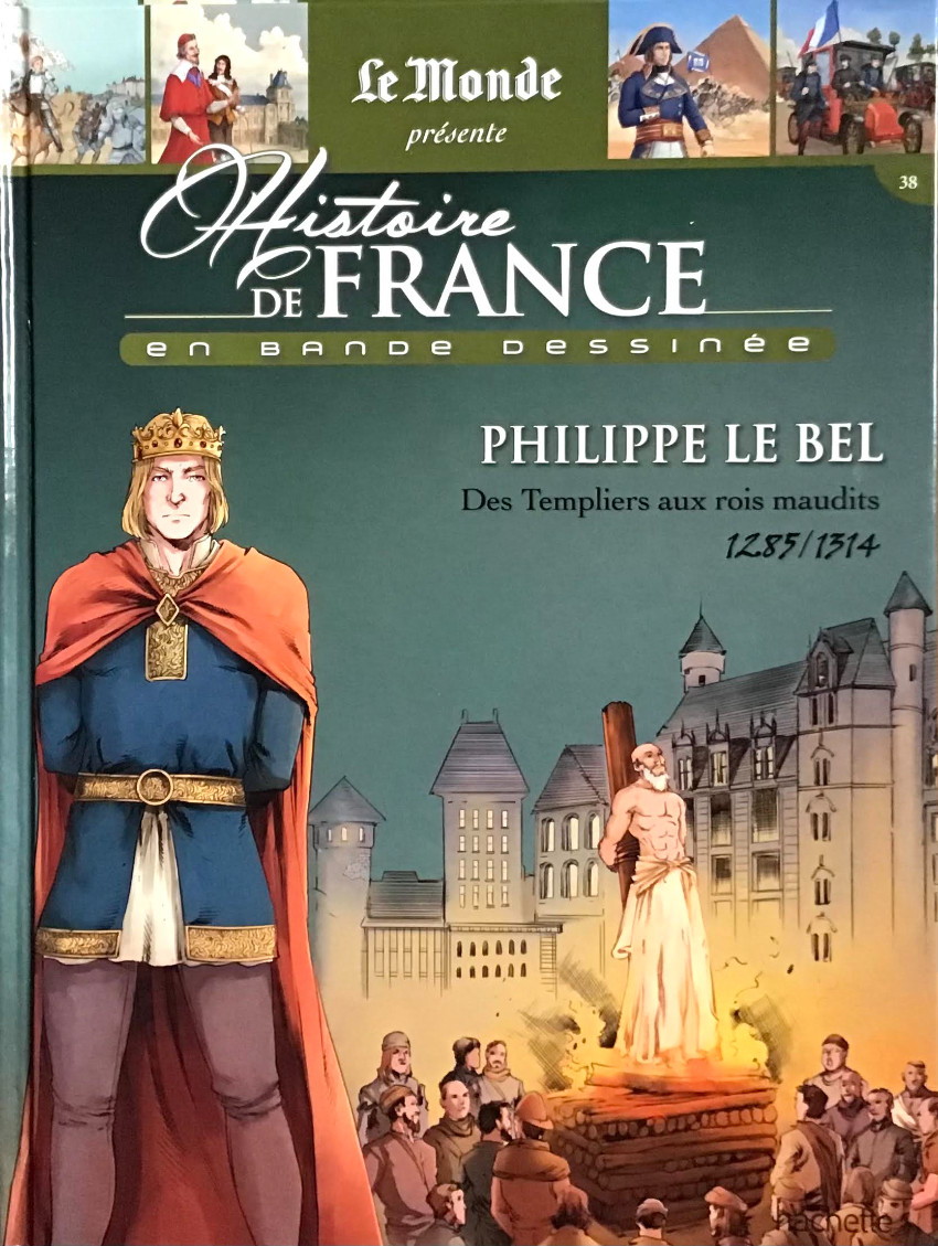 Couverture de Histoire de France en bande dessinée -16- Philippe le Bel, des Templiers aux rois maudits 1285-1314