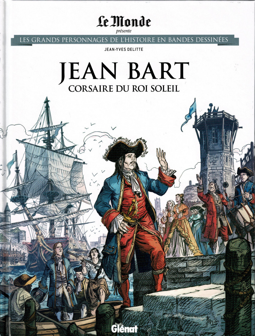 Couverture de Les grands Personnages de l'Histoire en bandes dessinées -72- Jean Bart - Corsaire du Roi Soleil
