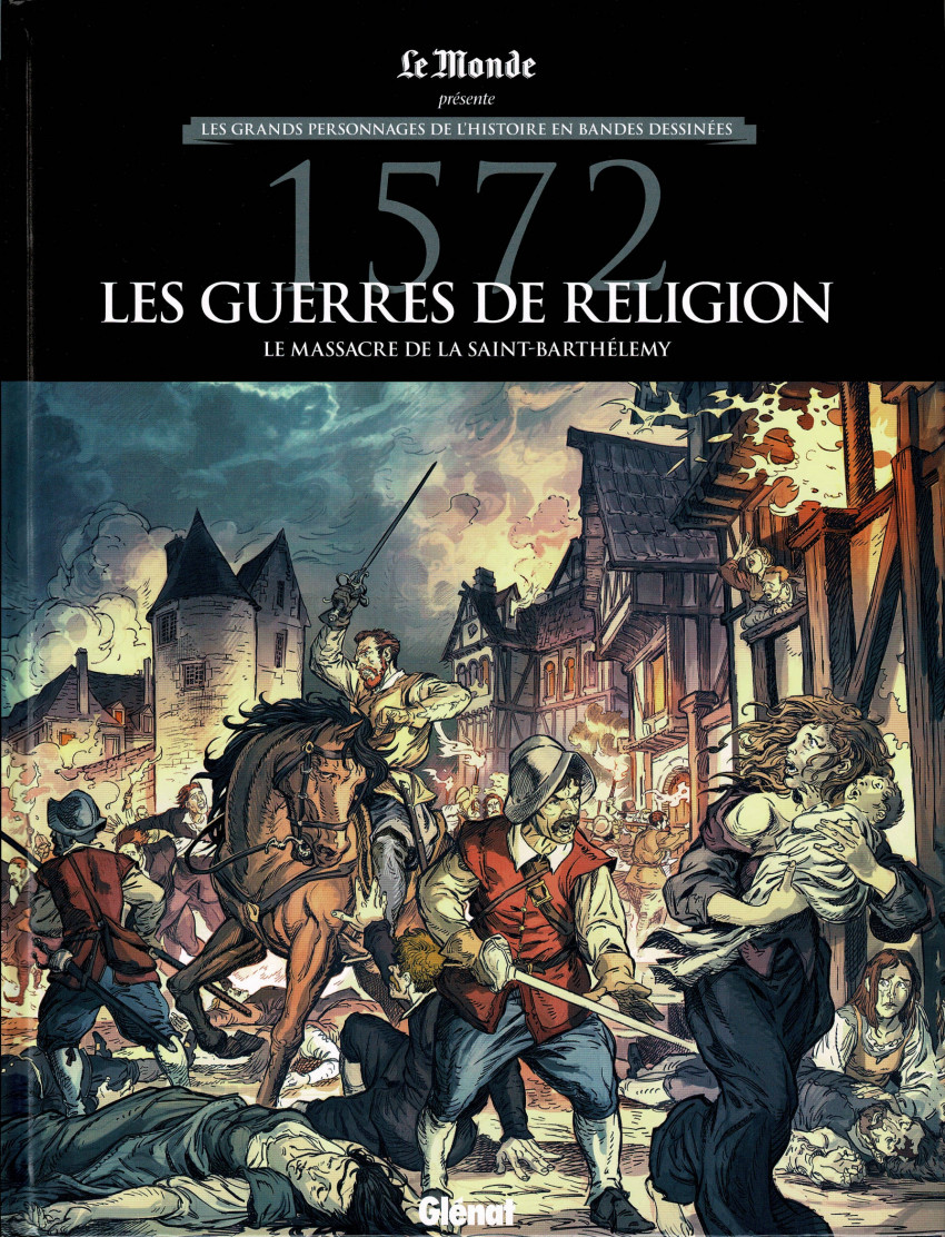 Couverture de Les grands Personnages de l'Histoire en bandes dessinées -HS04- 1572 - Les guerres de Religion - Le massacre de la Saint-Barthélemy