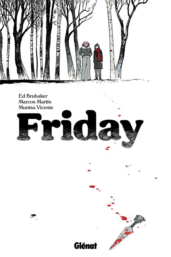 'Friday' de Ed Brubaker et Martín Marcos, éditions Glénat